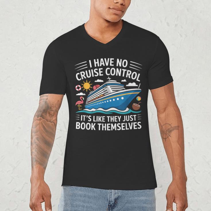 I Have No Control On A Cruise They Book Themselves Men's V-Neck T-Shirt I Have No Control On A Cruise They Book Themselves Men's V-Neck T-Shirt
