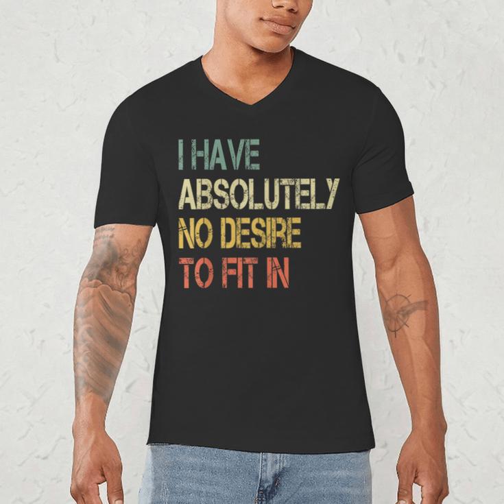 I Have No Desire To Fit In Shy Introvert Sarcasm AntiSocial Men's V-Neck T-Shirt I Have No Desire To Fit In Shy Introvert Sarcasm AntiSocial Men's V-Neck T-Shirt