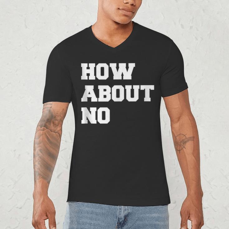How About No Introvert Not So Social Men's V-Neck T-Shirt How About No Introvert Not So Social Men's V-Neck T-Shirt