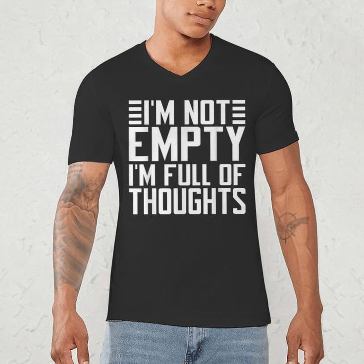 Im Not Empty Im Full Of Thoughts Introvert Men's V-Neck T-Shirt Im Not Empty Im Full Of Thoughts Introvert Men's V-Neck T-Shirt