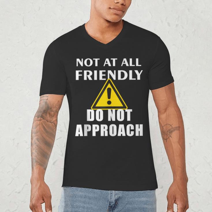 Not At All Friendly Do Not Approach Introvert Warning Men's V-Neck T-Shirt Not At All Friendly Do Not Approach Introvert Warning Men's V-Neck T-Shirt