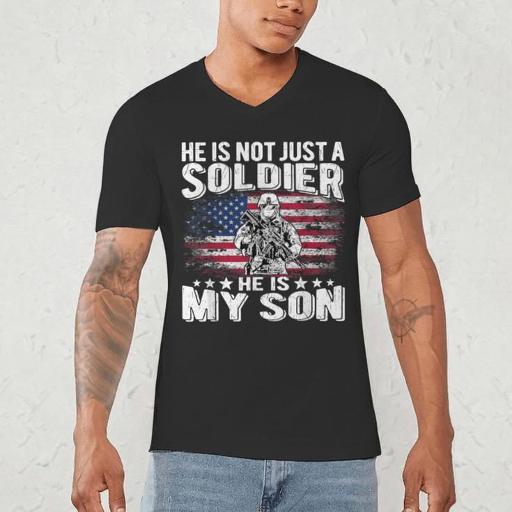 He Is Not Just A Soldier He Is My Son Proud Military Mom Dad Men's V-Neck T-Shirt