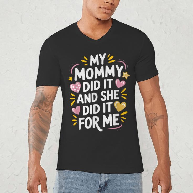 Nurse Mom My Mommy Did It And She Did It For Me Graduation Men's V-Neck T-Shirt