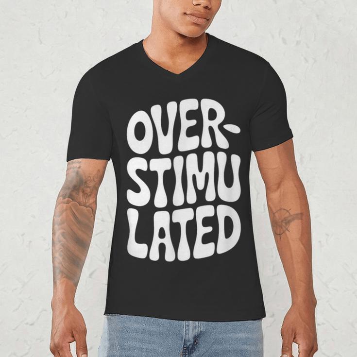 OVERSTIMULATED Introvert Social Mode Sensory Overload Men's V-Neck T-Shirt OVERSTIMULATED Introvert Social Mode Sensory Overload Men's V-Neck T-Shirt