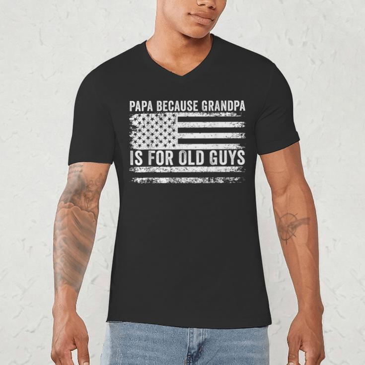 Papa Because Grandpa Is For Old Guys Dad Father Saying Men's V-Neck T-Shirt