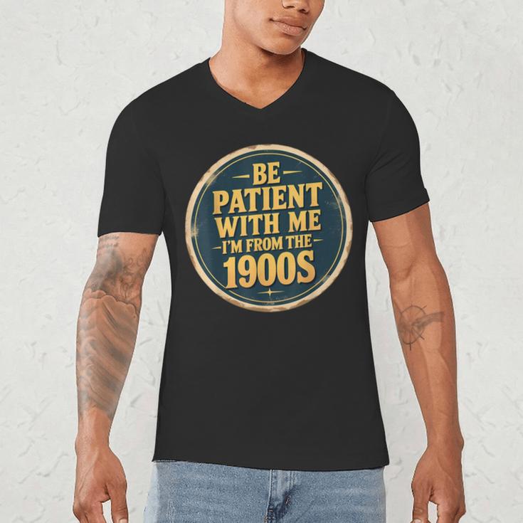 Be Patient With Me I'm From The 1900s Father's Day Dad Men's V-Neck T-Shirt