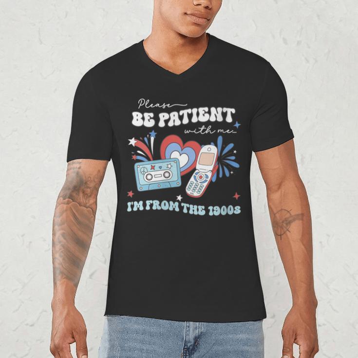 Patriotic Be Patient I'm From The 1900s Fourth Of July USA Men's V-Neck T-Shirt Patriotic Be Patient I'm From The 1900s Fourth Of July USA Men's V-Neck T-Shirt