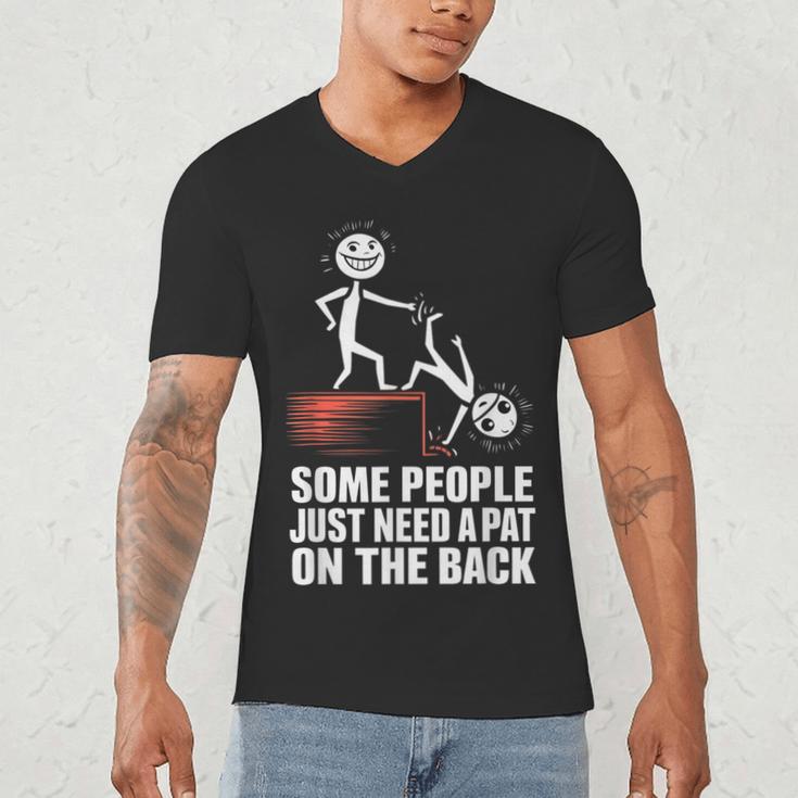 Some People Just Need A Pat On The Back Introvert Men's V-Neck T-Shirt Some People Just Need A Pat On The Back Introvert Men's V-Neck T-Shirt