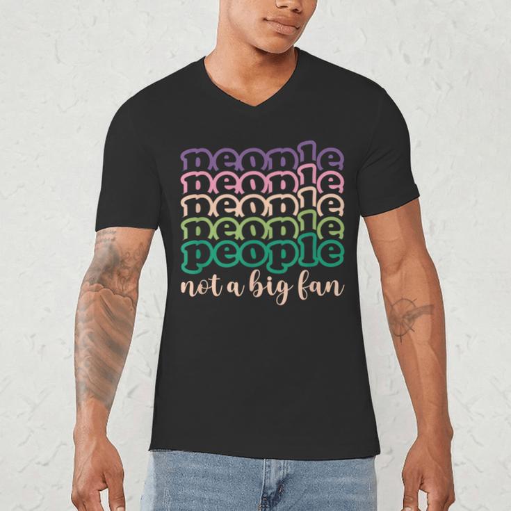 People Not a Big Fan Sarcastic Introvert Humor Men's V-Neck T-Shirt People Not a Big Fan Sarcastic Introvert Humor Men's V-Neck T-Shirt