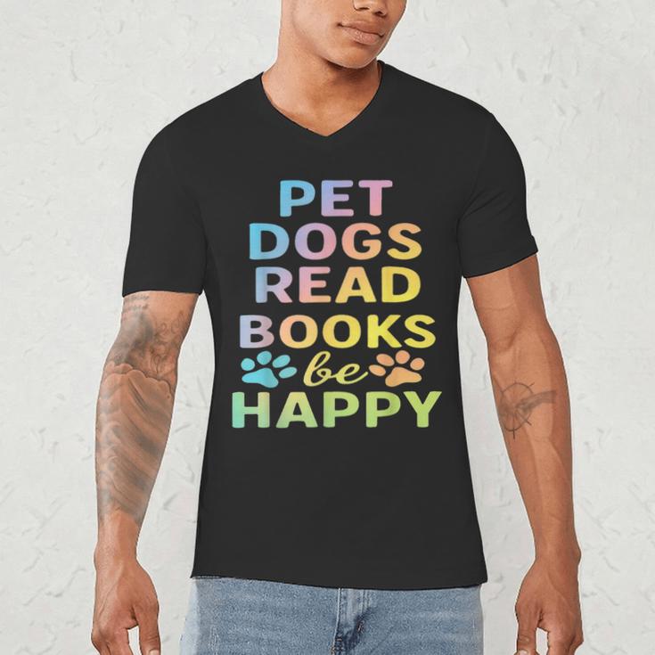 Pet Dogs Read Books Be Happy Dog Lover Men's V-Neck T-Shirt Pet Dogs Read Books Be Happy Dog Lover Men's V-Neck T-Shirt