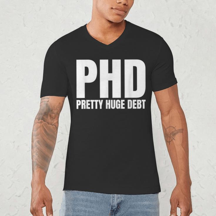 PHD Pretty Huge Debt Doctoral Degree PHD Graduation Men's V-Neck T-Shirt