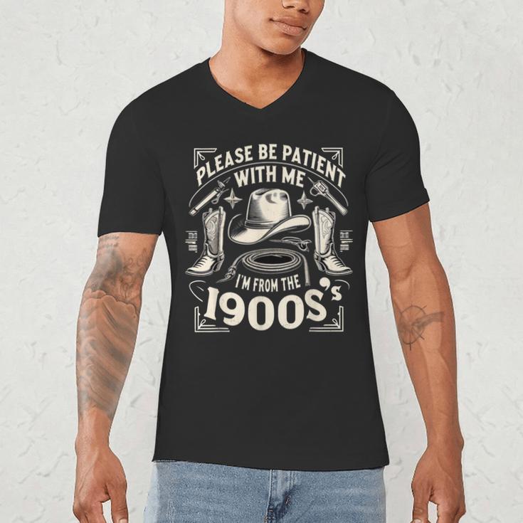 Please Be Patient With Me I'm From The 1900s Cowboy Quote Men's V-Neck T-Shirt
