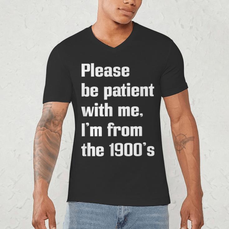 Please Be Patient With Me I'm From The 1900s Generation X Men's V-Neck T-Shirt Please Be Patient With Me I'm From The 1900s Generation X Men's V-Neck T-Shirt