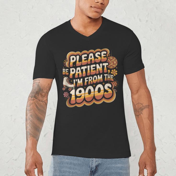 Please Be Patient I'm From The 1900s Groovy Women Men's V-Neck T-Shirt Please Be Patient I'm From The 1900s Groovy Women Men's V-Neck T-Shirt