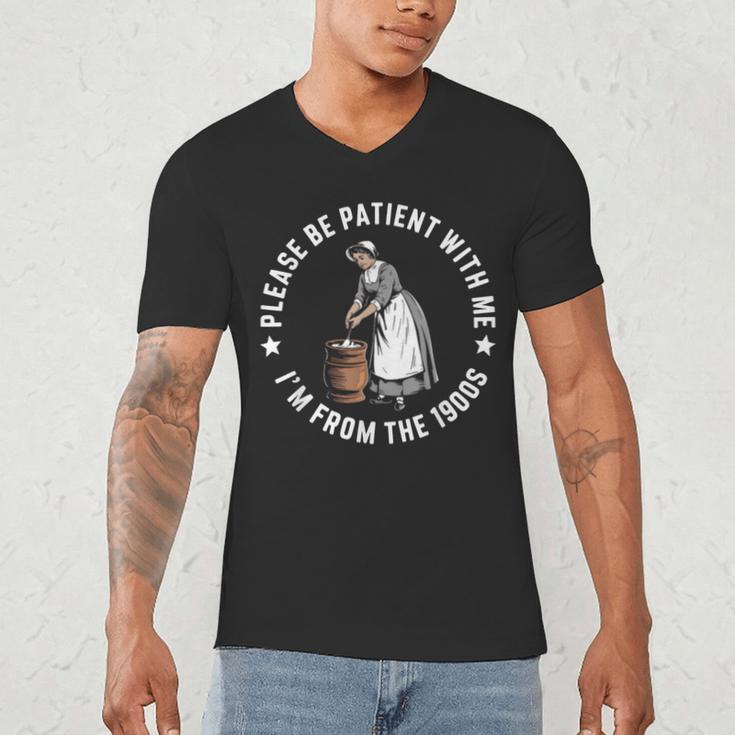 Please Be Patient With Me I'm From The 1900s Ladies Women Men's V-Neck T-Shirt