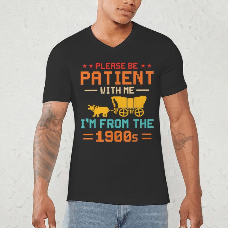 Please Be Patient I'm From The 1900s Please Be Patient Men's V-Neck T-Shirt Please Be Patient I'm From The 1900s Please Be Patient Men's V-Neck T-Shirt