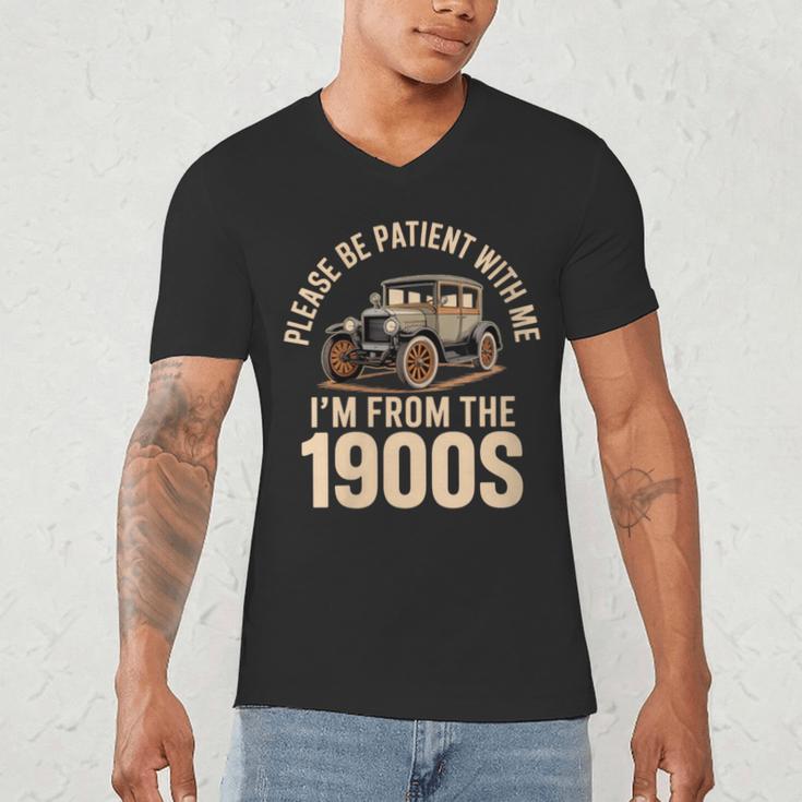 Please Be Patient With Me I'm From The 1900s Oldtimer B-Day Men's V-Neck T-Shirt Please Be Patient With Me I'm From The 1900s Oldtimer B-Day Men's V-Neck T-Shirt