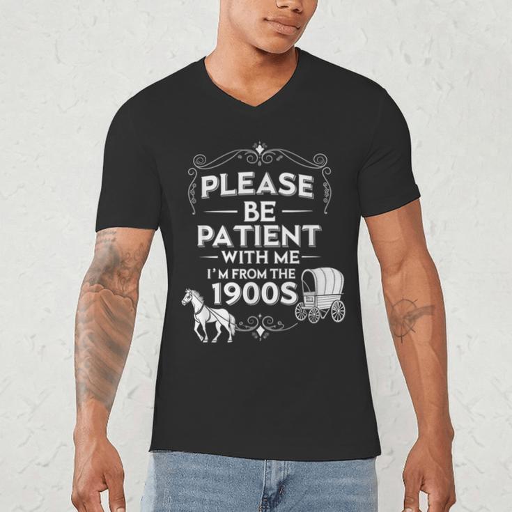 Please Be Patient With Me I'm From The 1900s Vintage Humor Men's V-Neck T-Shirt Please Be Patient With Me I'm From The 1900s Vintage Humor Men's V-Neck T-Shirt