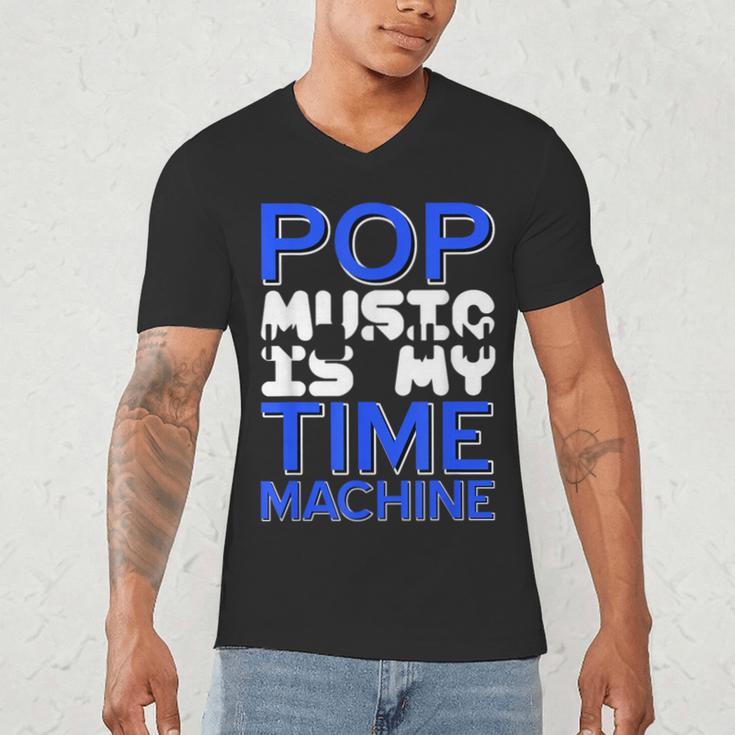 Pop Music Becomes a Time Machine Nostalgia Sound Quote Men's V-Neck T-Shirt Pop Music Becomes a Time Machine Nostalgia Sound Quote Men's V-Neck T-Shirt