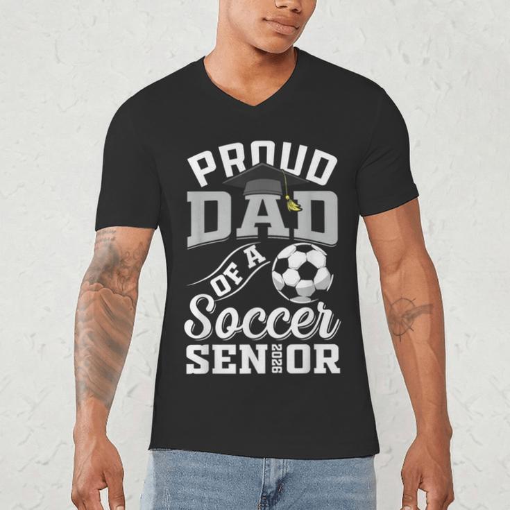 Proud Dad Of a Soccer Senior Class Of 2026 Graduation Men's V-Neck T-Shirt