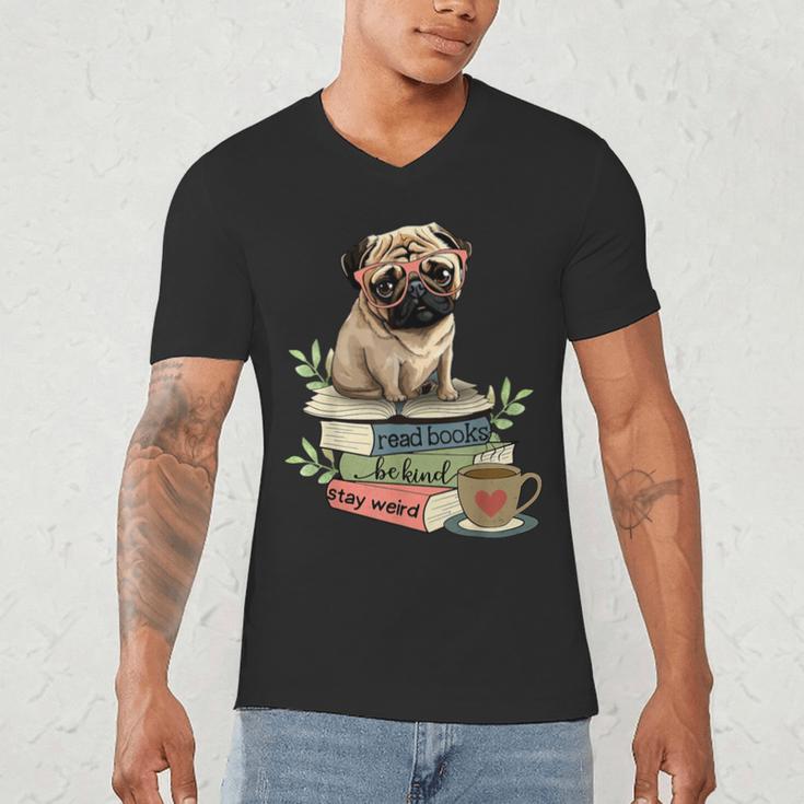 Pug Dog Reading Book Coffee Read Books Be Kind Stay Weird Men's V-Neck T-Shirt Pug Dog Reading Book Coffee Read Books Be Kind Stay Weird Men's V-Neck T-Shirt