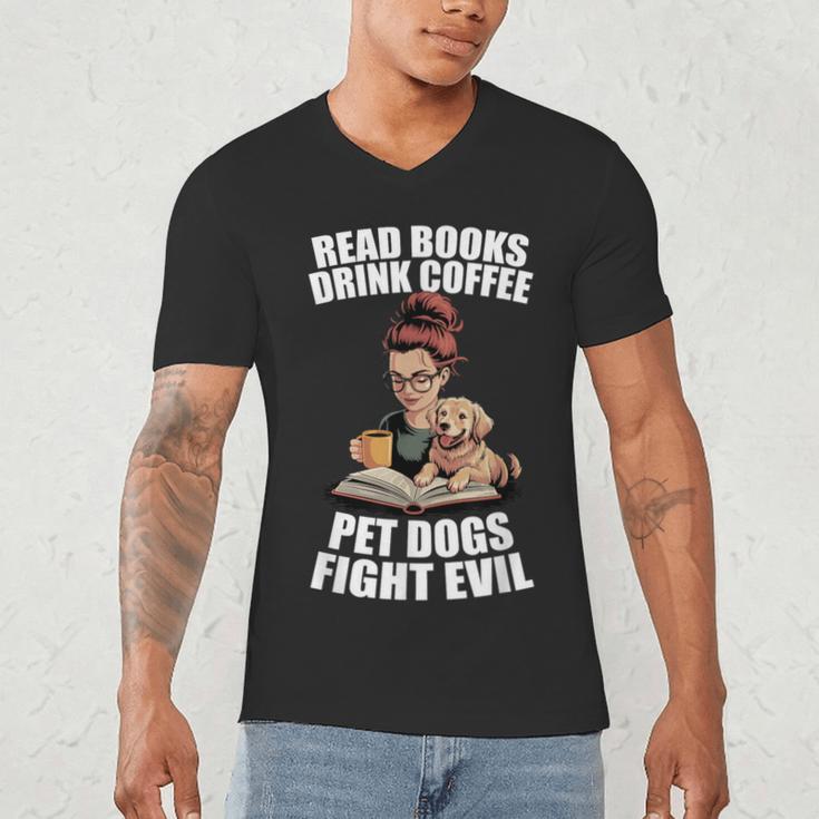 Read Books Drink Coffee Pet Dogs Fight Evil Bookworm Dog Men's V-Neck T-Shirt