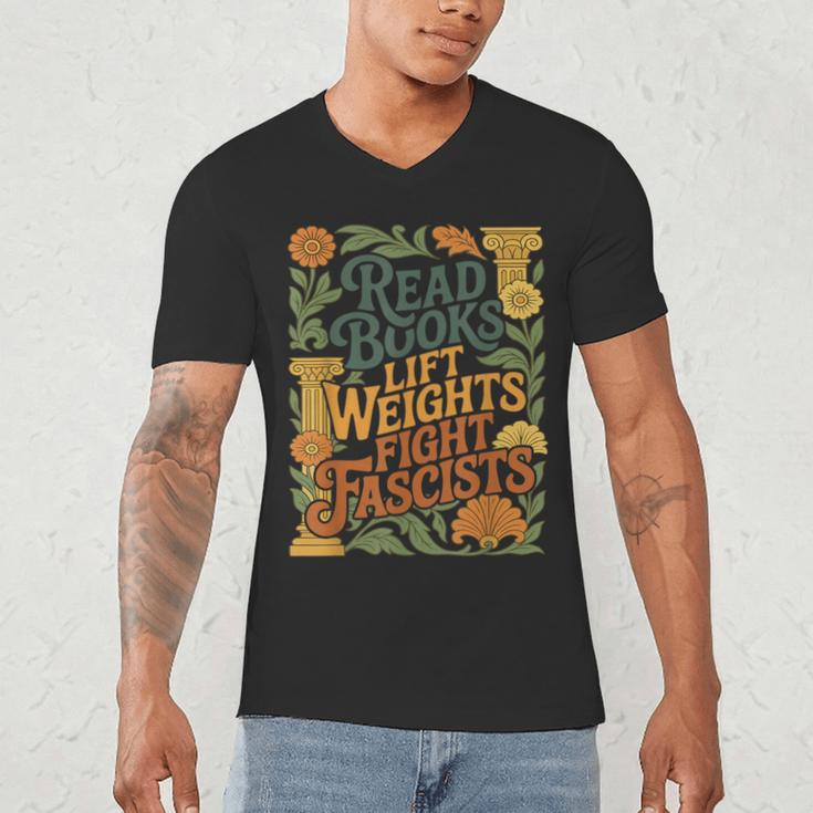 Read Books Lift Weights Fight Fascists Reading Lover Men's V-Neck T-Shirt Read Books Lift Weights Fight Fascists Reading Lover Men's V-Neck T-Shirt