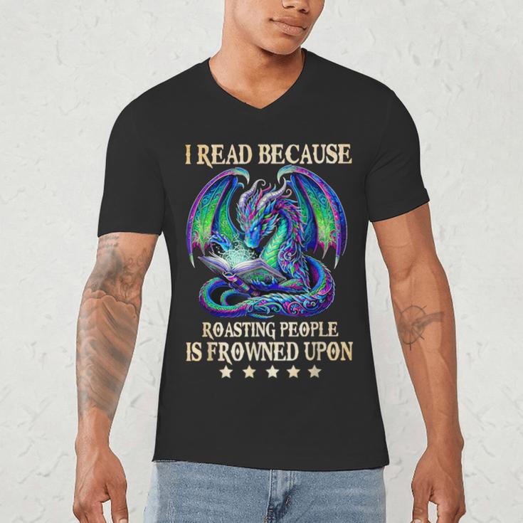 I Read Because Roasting People Is Frowned Upon Dragons Books Men's V-Neck T-Shirt I Read Because Roasting People Is Frowned Upon Dragons Books Men's V-Neck T-Shirt