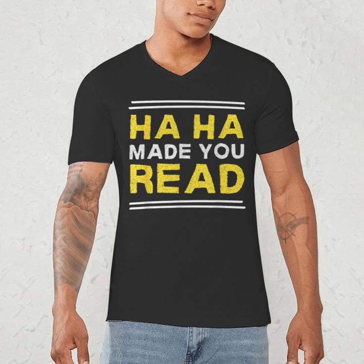 Reading Literacy Ha Ha Made You Read Book Lover Joke Men's V-Neck T-Shirt Reading Literacy Ha Ha Made You Read Book Lover Joke Men's V-Neck T-Shirt