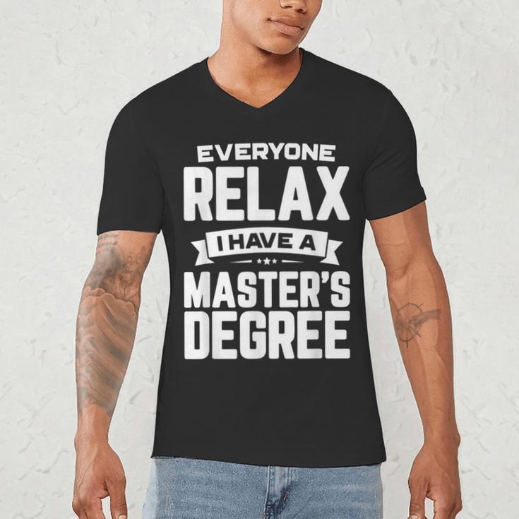 Relax I Have A Master's Degree Shirt Graduation 2022 Men's V-Neck T-Shirt