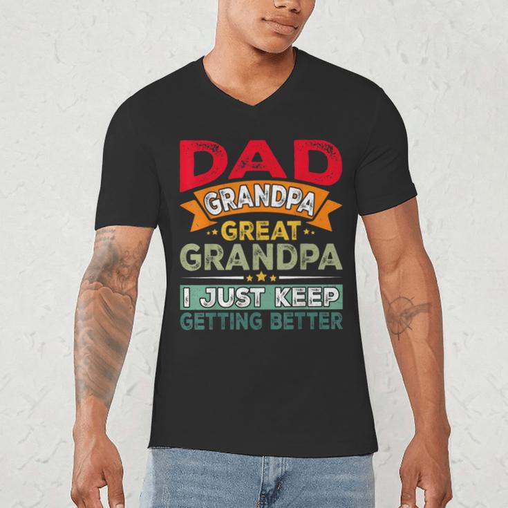 Retro Dad Grandpa Great Grandpa I Just Keep Getting Better Men's V-Neck T-Shirt