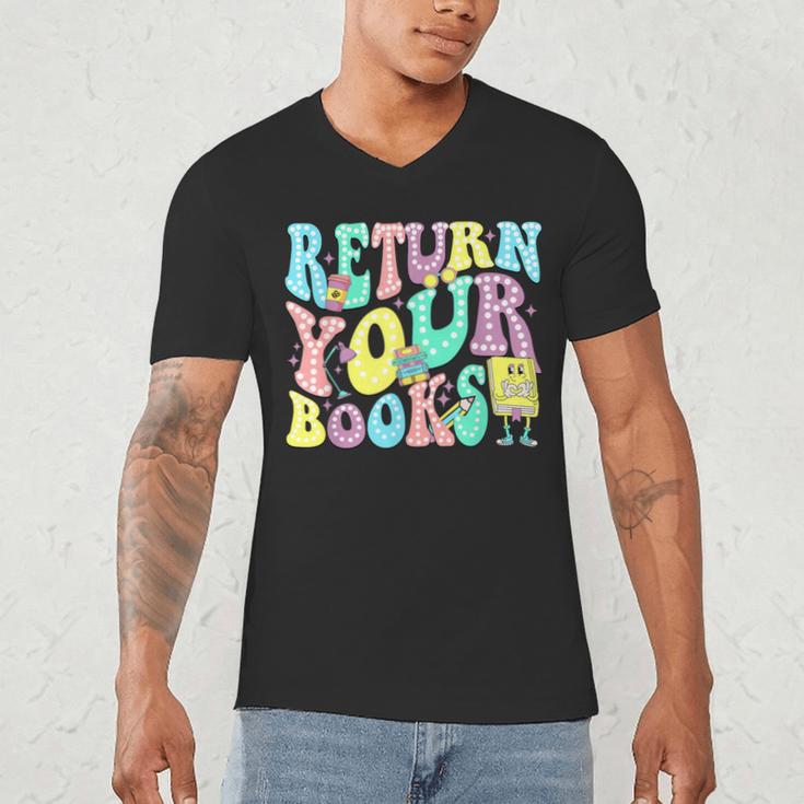 Return Your Books End School Year School Librarian Teacher For Men Women Girls Kids Men's V-Neck T-Shirt Return Your Books End School Year School Librarian Teacher For Men Women Girls Kids Men's V-Neck T-Shirt
