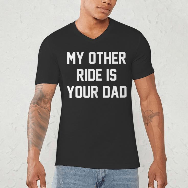 My Other Ride Is Your Dad Men's V-Neck T-Shirt