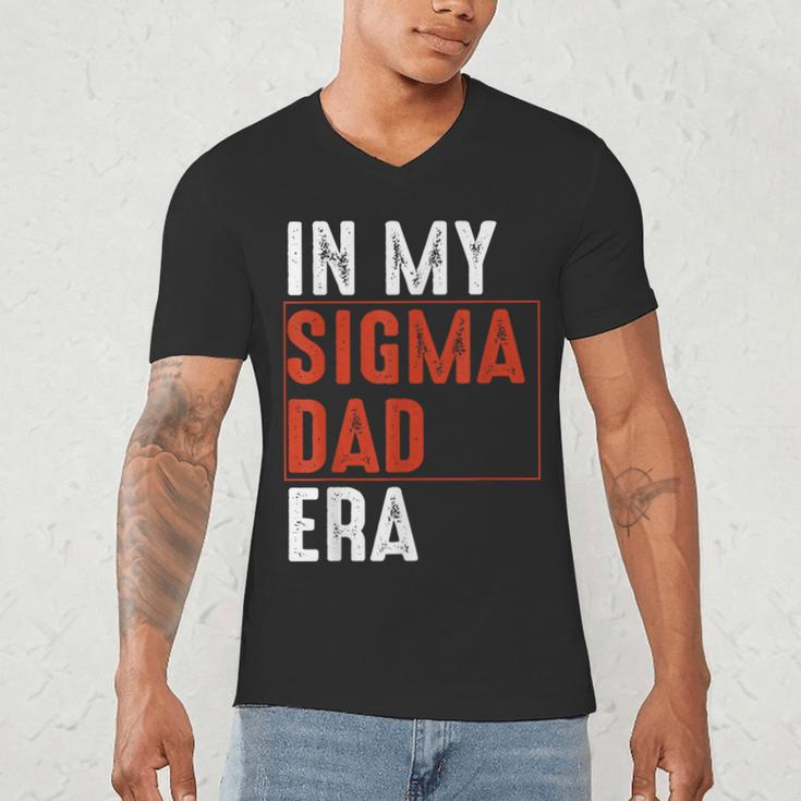 In My Sigma Dad Era Meme Alpha Male Sigma Daddy Father Men's V-Neck T-Shirt In My Sigma Dad Era Meme Alpha Male Sigma Daddy Father Men's V-Neck T-Shirt