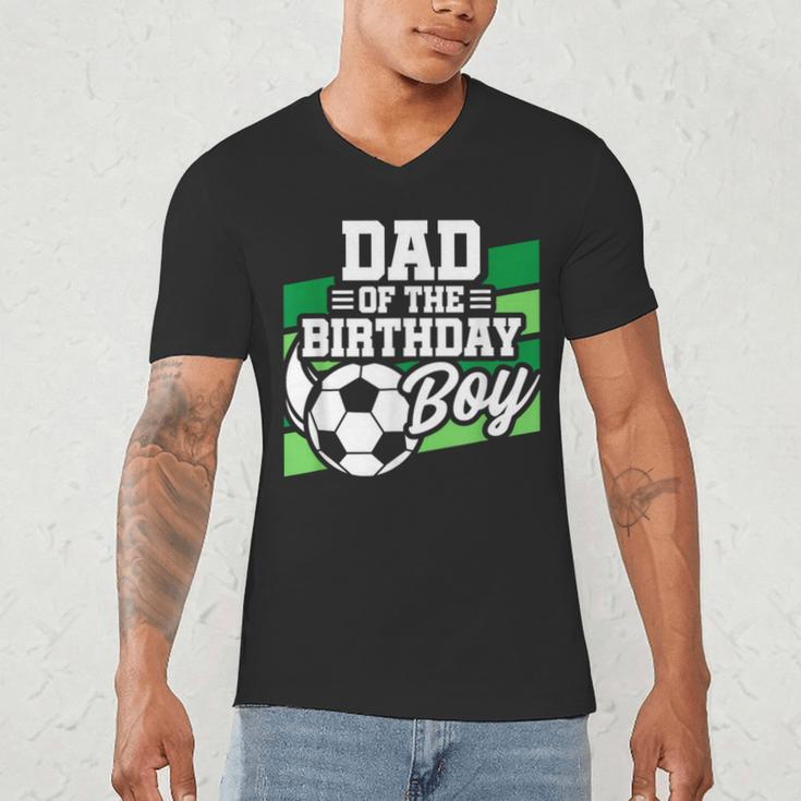 Soccer Birthday Birthday Dad Boys Soccer Birthday Men's V-Neck T-Shirt Soccer Birthday Birthday Dad Boys Soccer Birthday Men's V-Neck T-Shirt