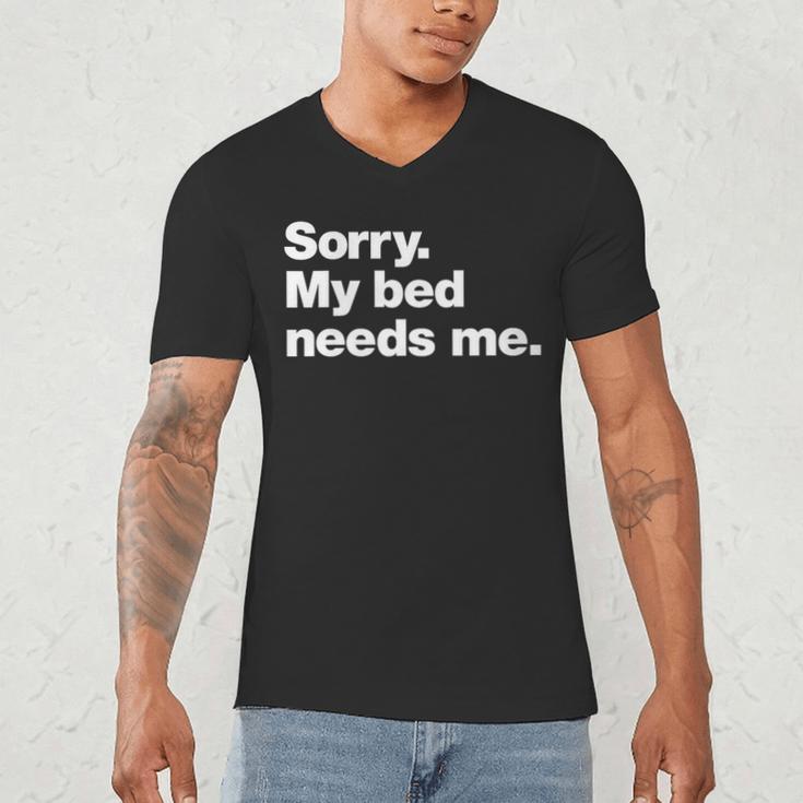 Sorry My Bed Needs Me Deadpan Design For Introverts Men's V-Neck T-Shirt