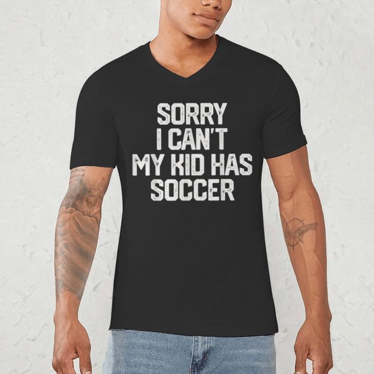 SORRY I CAN'T MY KID HAS SOCCER Mom DadShirt Men's V-Neck T-Shirt