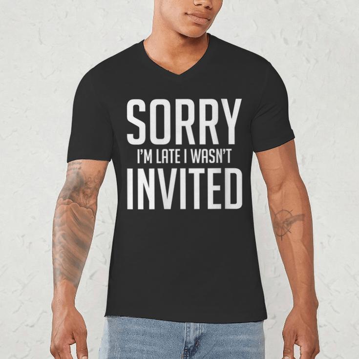Sorry I'm Late I Wasn't Invited Introverts Social Anxiety Men's V-Neck T-Shirt