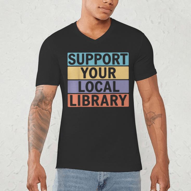 Support Your Local Library Worker Librarian Bookworm Men's V-Neck T-Shirt Support Your Local Library Worker Librarian Bookworm Men's V-Neck T-Shirt