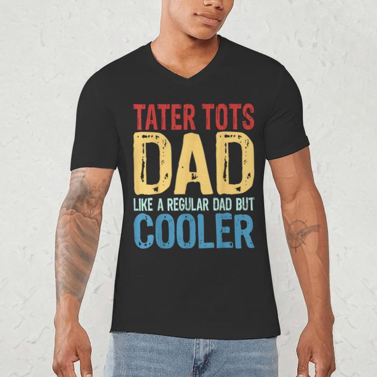 Tater Tots Dad Like a Regular Dad But Cooler Men's V-Neck T-Shirt