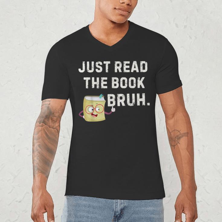 Teacher Quote Just Read The Book Bruh For Men Women Girls Kids Men's V-Neck T-Shirt Teacher Quote Just Read The Book Bruh For Men Women Girls Kids Men's V-Neck T-Shirt