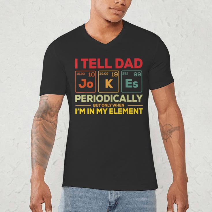 i Tell Dad Jokes Periodically But When I'm In My Elements Men's V-Neck T-Shirt
