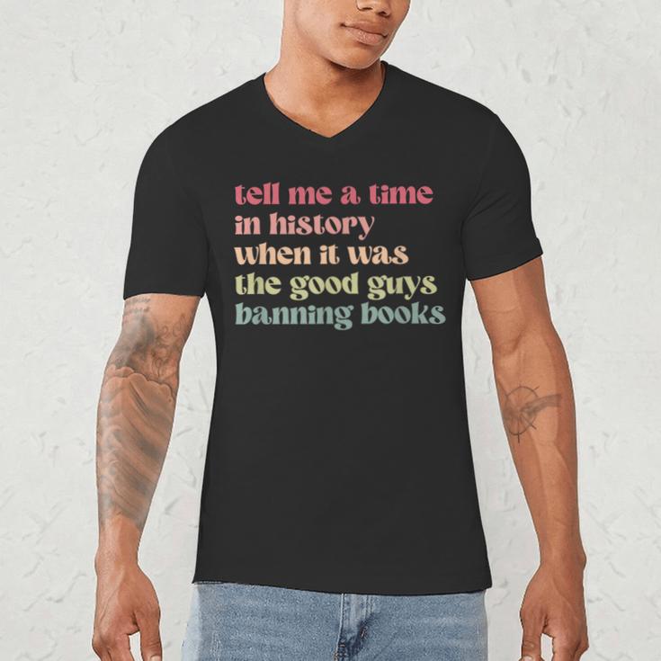 Tell Me a Time In History When Good Guys Banned Books Men's V-Neck T-Shirt Tell Me a Time In History When Good Guys Banned Books Men's V-Neck T-Shirt