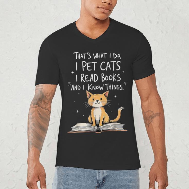 That's What I Do I Pet Cats I Read Books And I Know Things Men's V-Neck T-Shirt That's What I Do I Pet Cats I Read Books And I Know Things Men's V-Neck T-Shirt