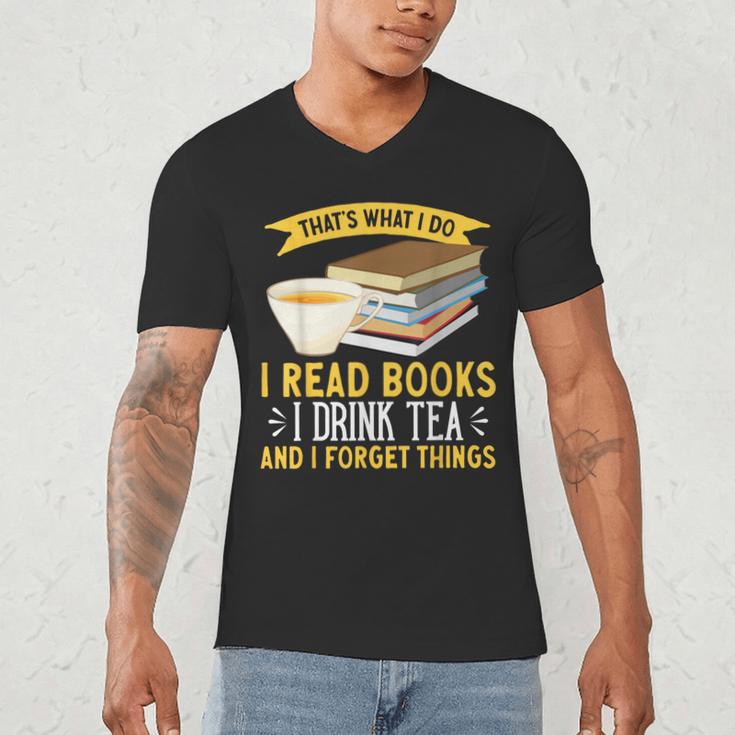 That’s What I Do Read Books I Drink Tea And I Forget Things Men's V-Neck T-Shirt
