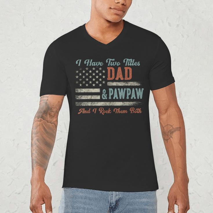 I Have Two Titles Dad & Pawpaw I Rock Them Both Pawpaw Men's V-Neck T-Shirt I Have Two Titles Dad & Pawpaw I Rock Them Both Pawpaw Men's V-Neck T-Shirt
