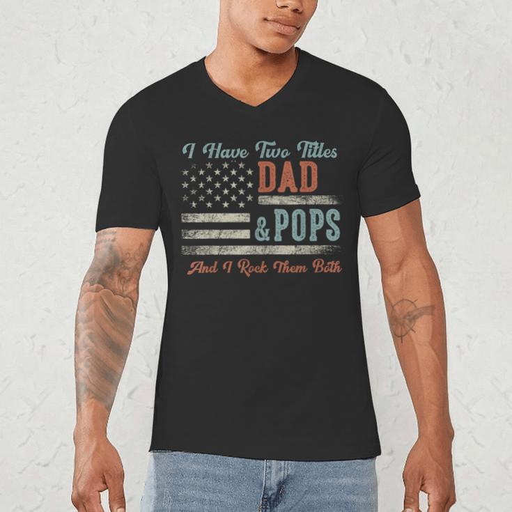 I Have Two Titles Dad & Pops I Rock Them Both Pops Men's V-Neck T-Shirt