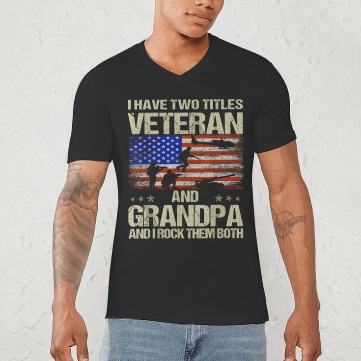 I Have Two Titles Veteran And Grandpa Dad Papa Grandpa Men's V-Neck T-Shirt