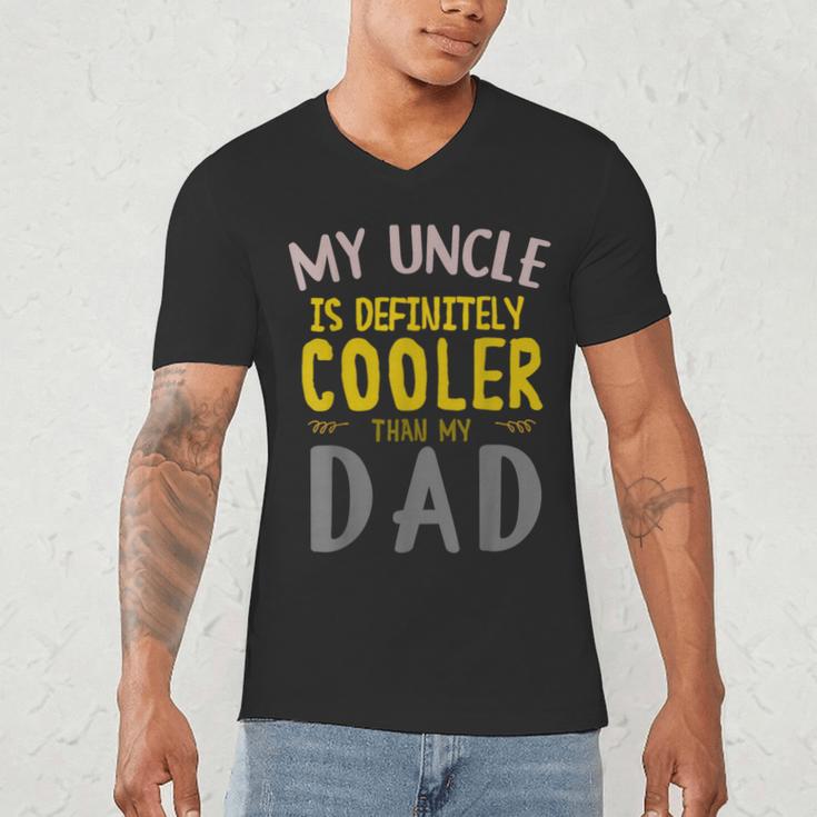 My Uncle Is Definitely Cooler Than My Dad Great For Uncle Men's V-Neck T-Shirt My Uncle Is Definitely Cooler Than My Dad Great For Uncle Men's V-Neck T-Shirt