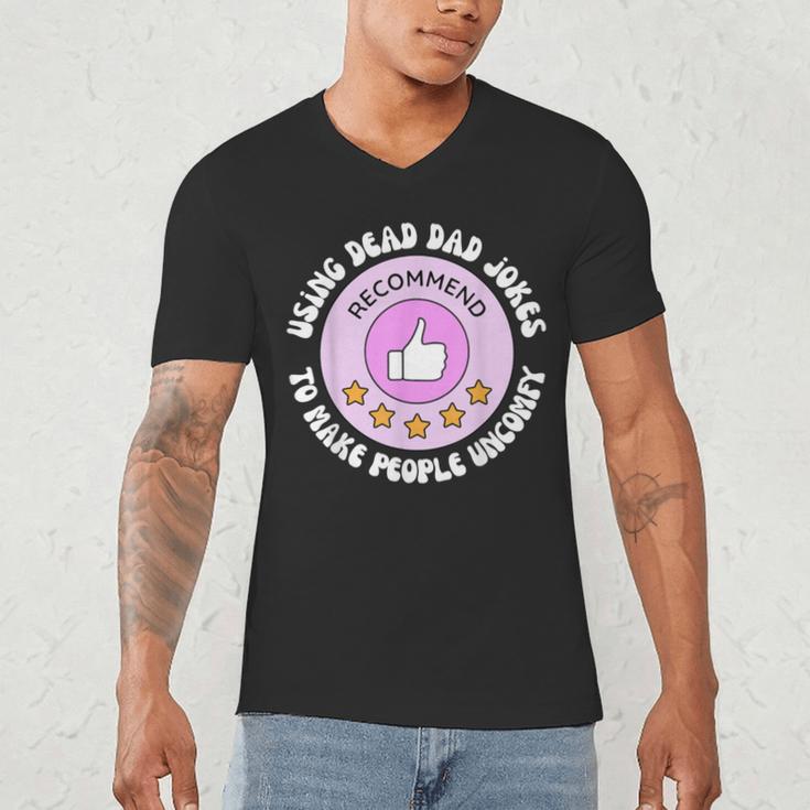 Using Dead Dad Jokes To Make People Uncomfy Vintage Quote Men's V-Neck T-Shirt Using Dead Dad Jokes To Make People Uncomfy Vintage Quote Men's V-Neck T-Shirt